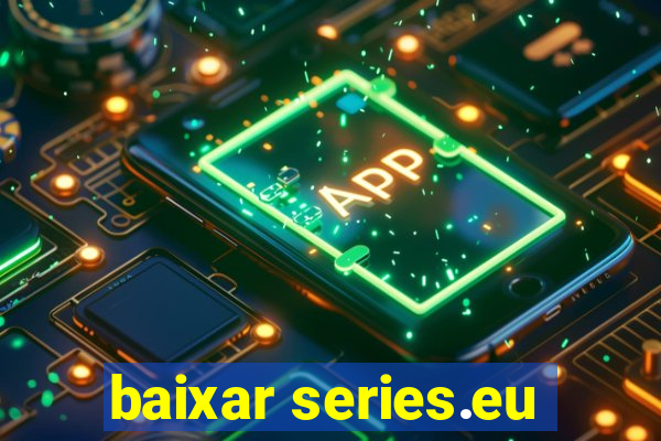 baixar series.eu